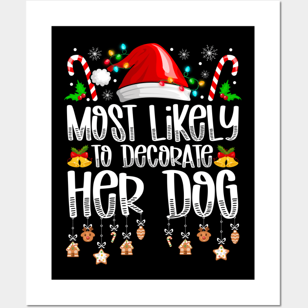 Most Likely To Decorate Her Dog Christmas Wall Art by antrazdixonlda